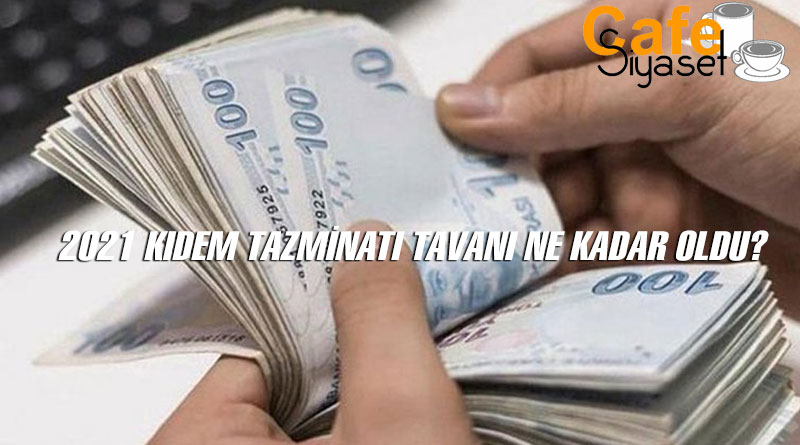 2021 Kıdem tazminatı nekadar